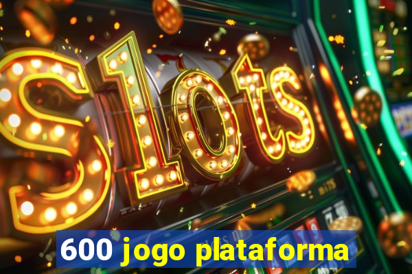 600 jogo plataforma